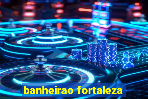 banheirao fortaleza